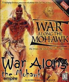 Box art for War Along the Mohawk