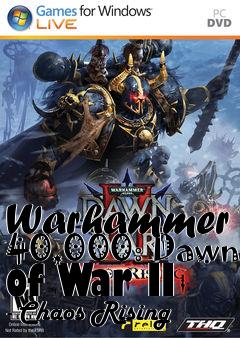Box art for Warhammer 40,000: Dawn of War II - Chaos Rising