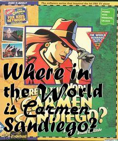 Box art for Where in the World is Carmen Sandiego?