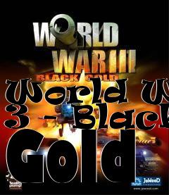 Box art for World War 3 - Black Gold