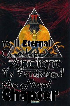 Box art for Ys II Eternal Complete - Ancient Ys Vanished the Final Chapter