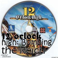 Box art for 12 oclock high: Bombing the Reich