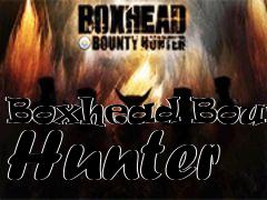 Box art for Boxhead Bounty Hunter