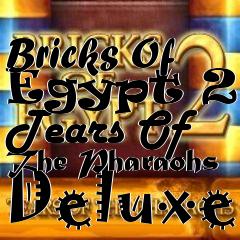 Box art for Bricks Of Egypt 2 - Tears Of The Pharaohs Deluxe