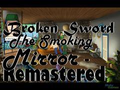 Box art for Broken Sword - The Smoking Mirror - Remastered