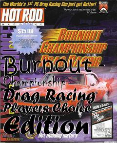 Box art for Burnout - Championship Drag Racing Players Choice Edition