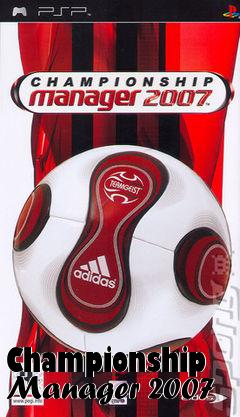 Box art for Championship Manager 2007