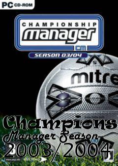 Box art for Championship Manager Season 2003/2004