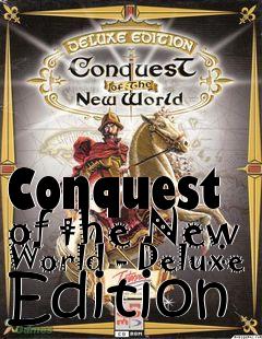 Box art for Conquest of the New World - Deluxe Edition
