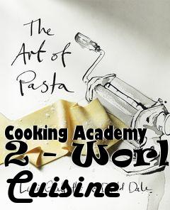 Box art for Cooking Academy 2 - World Cuisine