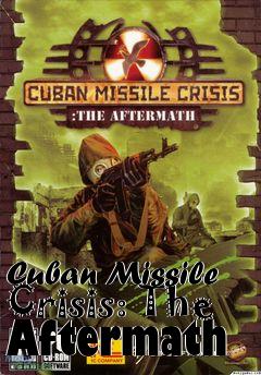 Box art for Cuban Missile Crisis: The Aftermath