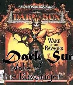 Box art for Dark Sun - Wake of the Ravanger