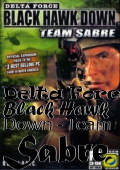 Box art for Delta Force: Black Hawk Down - Team Sabre