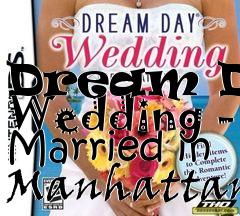 Box art for Dream Day Wedding - Married in Manhattan