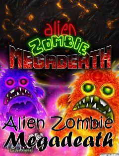 Box art for Alien Zombie Megadeath