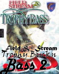 Box art for Field & Stream Trophy Buckn Bass 2