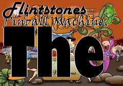 Box art for Flintstones Pinball Machine, The