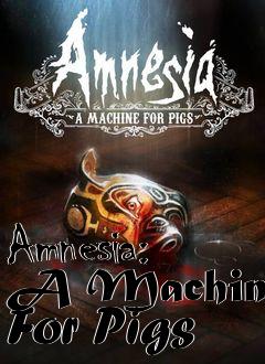 Box art for Amnesia: A Machine For Pigs