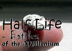 Box art for Half Life - Battles of the Millenium