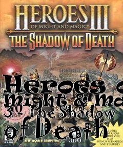 Box art for Heroes of Might & Magic 3 - The Shadow of Death