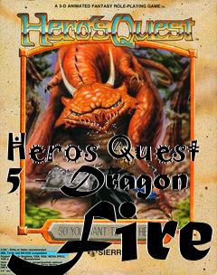 Box art for Heros Quest 5 - Dragon Fire