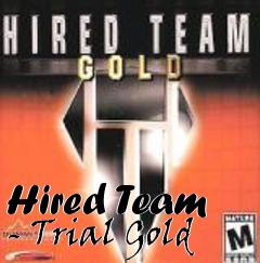 Box art for Hired Team - Trial Gold