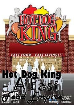 Box art for Hot Dog King - A Fast Food Empire