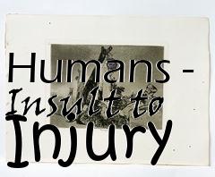 Box art for Humans - Insult to Injury