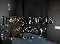Box art for Incognitus 2 - Asleep in the Deep