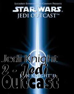Box art for Jedi Knight 2 - Jedi Outcast