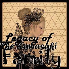 Box art for Legacy of the Kawasaki Family