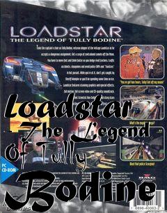 Box art for Loadstar - The Legend Of Tully Bodine