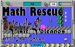 Box art for Math Rescue Episode 1 - Visit Volcanos And Ice Caves