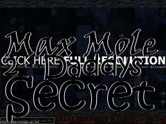 Box art for Max Mole 2 - Daddys Secret