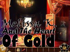 Box art for Melissa K. And The Heart Of Gold