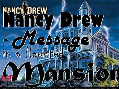 Box art for Nancy Drew - Message in a Haunted Mansion