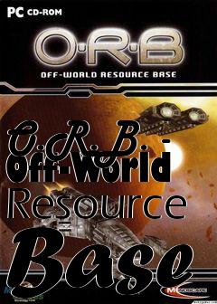 Box art for O.R.B. - Off-World Resource Base