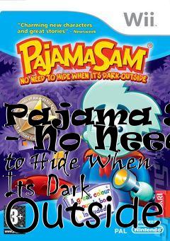 Box art for Pajama Sam - No Need to Hide When Its Dark Outside