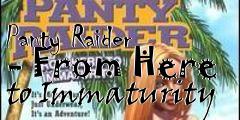 Box art for Panty Raider - From Here to Immaturity