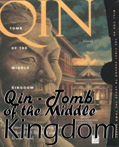 Box art for Qin - Tomb of the Middle Kingdom