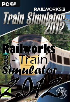 Box art for Railworks 3 - Train Simulator 2012