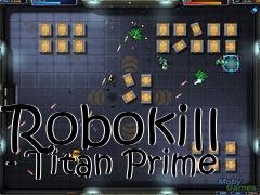 Box art for Robokill - Titan Prime