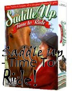 Box art for Saddle Up - Time To Ride!