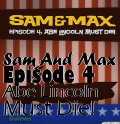 Box art for Sam And Max Episode 4 Abe Lincoln Must Die!