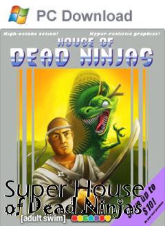 Box art for Super House of Dead Ninjas