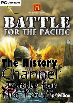 Box art for The History Channel: Battle for the Pacific