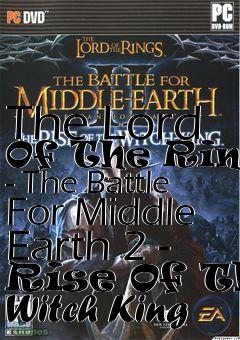 Box art for The Lord Of The Rings - The Battle For Middle Earth 2 - Rise Of The Witch King