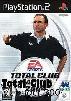 Box art for Total Club Manager 2004
