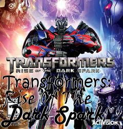 Box art for Transformers: Rise Of The Dark Spark