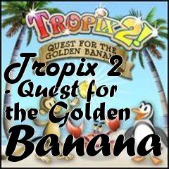 Box art for Tropix 2 - Quest for the Golden Banana